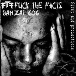 Fuck The Facts : Fuck The Facts - Banzai 606
